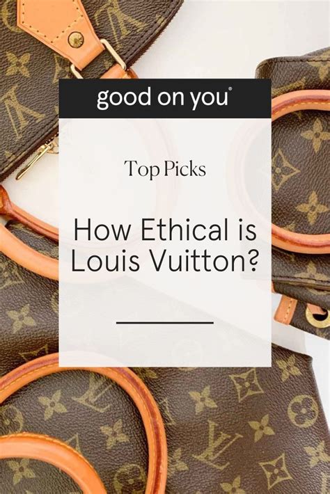 is louis vuitton ethical.